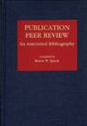 Publication Peer Review : An Annotated Bibliography - Book