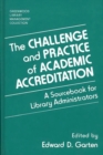 The Challenge and Practice of Academic Accreditation : A Sourcebook for Library Administrators - Book