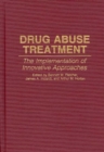 Drug Abuse Treatment : The Implementation of Innovative Approaches - Book
