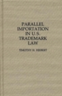 Parallel Importation in U.S. Trademark Law - Book