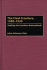 The Final Frontiers, 1880-1930 : Settling the Southern Bottomlands - Book