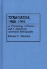 Terrorism, 1988-1991 : A Chronology of Events and a Selectively Annotated Bibliography - Book