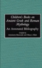 Children's Books on Ancient Greek and Roman Mythology : An Annotated Bibliography - Book