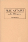 Fred Astaire : A Bio-Bibliography - Book