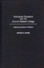 Holocaust Education and the Church-related College : Restoring Ruptured Traditions - Book