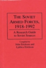 The Soviet Armed Forces, 1918-1992 : A Research Guide to Soviet Sources - Book
