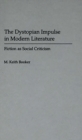 The Dystopian Impulse in Modern Literature : Fiction as Social Criticism - Book