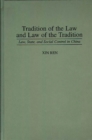 Tradition of the Law and Law of the Tradition : Law, State, and Social Control in China - Book