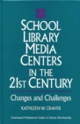 School Library Media Centers in the 21st Century : Changes and Challenges - Book