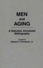 Men and Aging : A Selected, Annotated Bibliography - Book