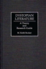 Dystopian Literature : A Theory and Research Guide - Book