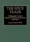 The Spice Trade : A Bibliographic Guide to Sources of Historical and Economic Information - Book