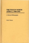 The War in North Africa, 1940-1943 : A Selected Bibliography - Book