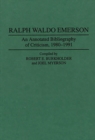 Ralph Waldo Emerson : An Annotated Bibliography of Criticism, 1980-1991 - Book