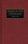 Ginger Rogers : A Bio-Bibliography - Book