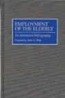 Employment of the Elderly : An Annotated Bibliography - Book