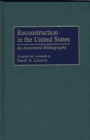 Reconstruction in the United States : An Annotated Bibliography - Book