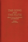 The Gong and the Flute : African Literary Development and Celebration - Book