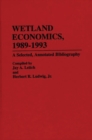 Wetland Economics, 1989-1993 : A Selected, Annotated Bibliography - Book