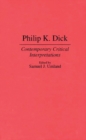 Philip K. Dick : Contemporary Critical Interpretations - Book