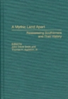 A Mythic Land Apart : Reassessing Southerners and Their History - Book