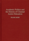 Academic Politics and the History of Criminal Justice Education - Book