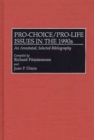 Pro-Choice/Pro-Life Issues in the 1990s : An Annotated, Selected Bibliography - Book