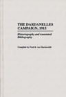 The Dardanelles Campaign, 1915 : Historiography and Annotated Bibliography - Book