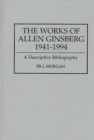 The Works of Allen Ginsberg, 1941-1994 : A Descriptive Bibliography - Book
