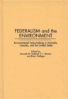 Federalism and the Environment : Environmental Policymaking in Australia, Canada, and the United States - Book