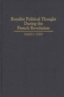 Royalist Political Thought During the French Revolution - Book