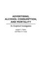 Advertising, Alcohol Consumption, and Mortality : An Empirical Investigation - Book