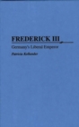 Frederick III : Germany's Liberal Emperor - Book
