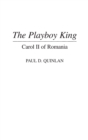 The Playboy King : Carol II of Romania - Book