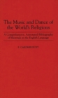 The Music and Dance of the World's Religions : A Comprehensive, Annotated Bibliography of Materials in the English Language - Book