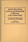 Articles Describing Archives and Manuscript Collections in the United States : An Annotated Bibliography - Book