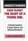 Understanding Anne Frank's The Diary of a Young Girl : A Student Casebook to Issues, Sources, and Historical Documents - Book