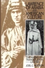 Lawrence of Arabia and American Culture : The Making of a Transatlantic Legend - Book