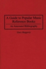 A Guide to Popular Music Reference Books : An Annotated Bibliography - Book