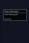 Pietro Mascagni : A Bio-bibliography - Book