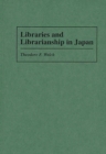 Libraries and Librarianship in Japan - Book