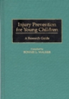 Injury Prevention for Young Children : A Research Guide - Book