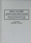 Sing Glory and Hallelujah! : Historical and Biographical Guide to Gospel Hymns Nos. 1 to 6 Complete - Book