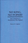No King, No Popery : Anti-Catholicism in Revolutionary New England - Book