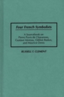 Four French Symbolists : A Sourcebook on Pierre Puvis De Chavannes, Gustave Moreau, Odilon Redon, and Maurice Denis - Book
