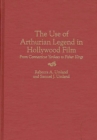 The Use of Arthurian Legend in Hollywood Film : From Connecticut Yankees to Fisher Kings - Book