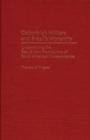 Colombia's Military and Brazil's Monarchy : Undermining the Republican Foundations of South American Independence - Book