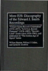 More EJS: Discography of the Edward J. Smith Recordings : Unique Opera Records Corporation (1972-1977), A.N.N.A. Record Company (1978-1982), Special Label Issues (circa 1954-1981), and ^IAddendum^R to - Book