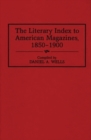 The Literary Index to American Magazines, 1850-1900 - Book