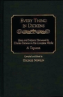 Every Thing in Dickens : Ideas and Subjects Discussed by Charles Dickens in His Complete Works A Topicon - Book